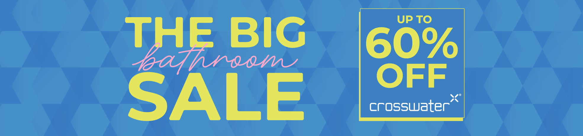 up to 60% off Crosswater in Spring Bathroom Sale banner
