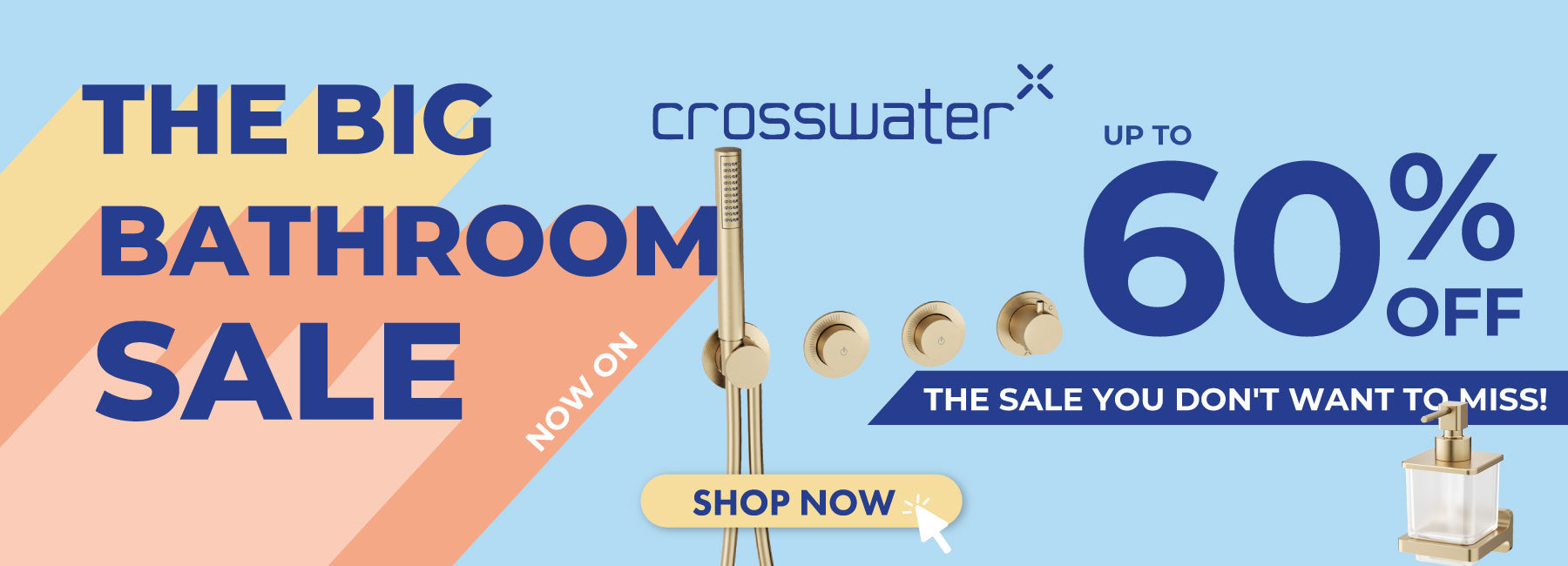 Enjoy up to 60% off Crosswater in The Big Bathroom Sale banner